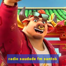 radio saudade fm santos